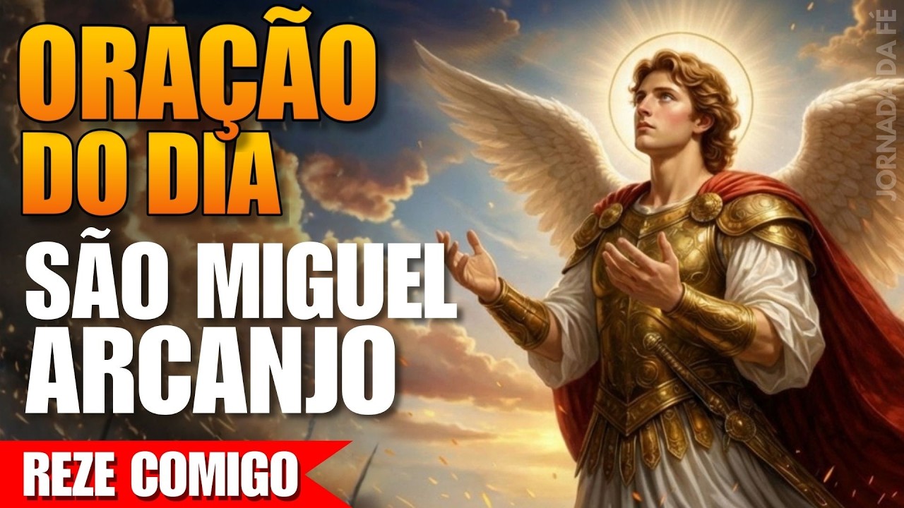 Oração de Hoje a São Miguel Arcanjo - Reze Comigo!