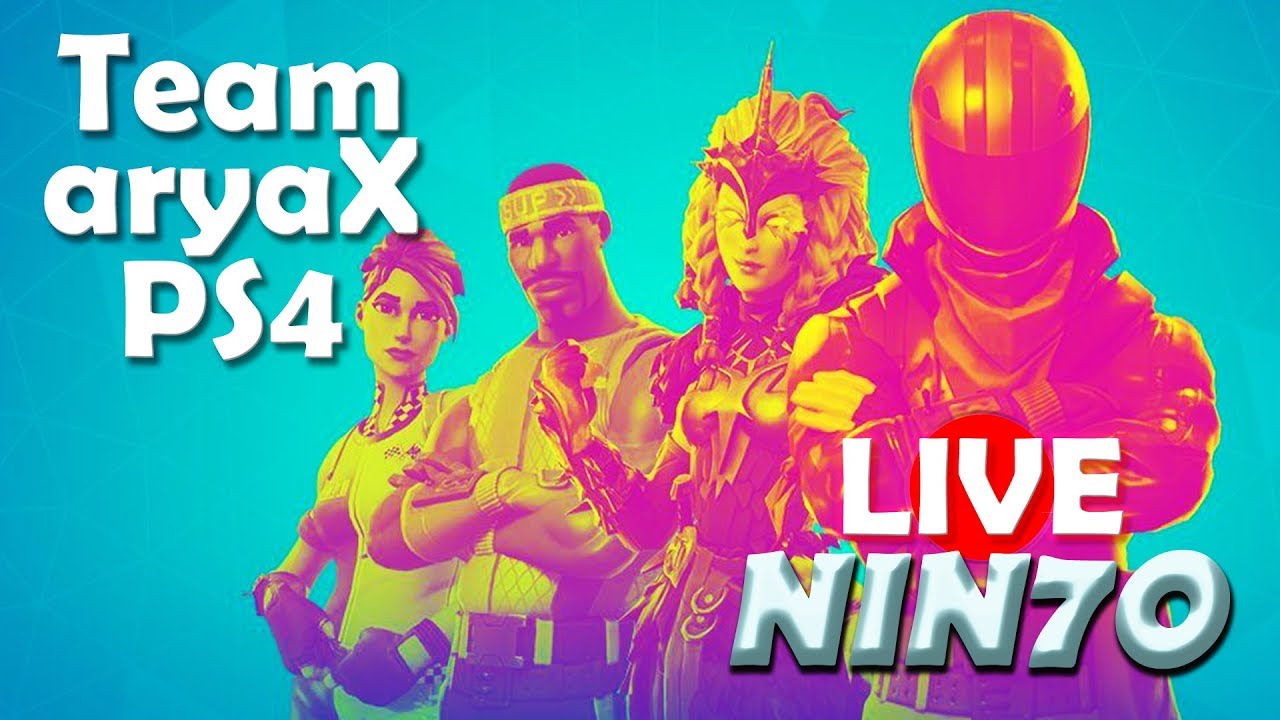 Fortnite LIVE NIN7O // Team aryaX PS4! / 2.400+ Win 30.000+ Kill
