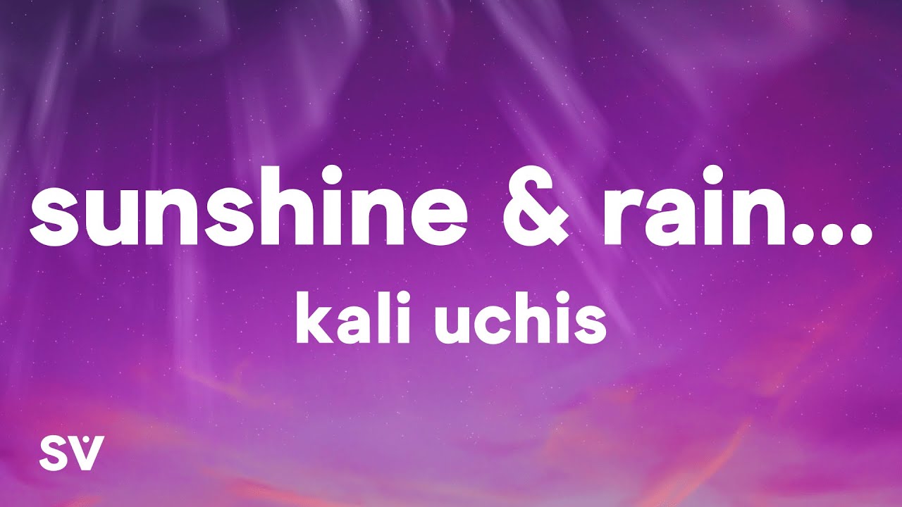 Kali Uchis - Sunshine & Rain... (Lyrics)