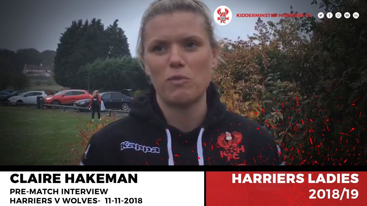 Clare Hakeman pre-match: Harriers v Wolves 11/11/18