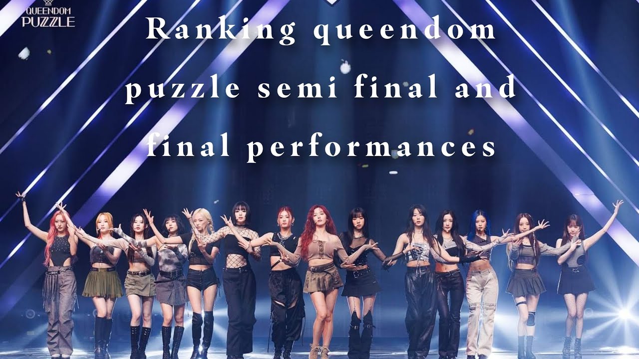 Ranking Queendom Puzzle Semi Final and Final Performances