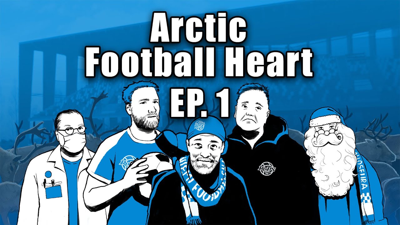 Arctic Football Heart EP1 docuseries: Rovaniemi RoPS soccer team - Santa Claus' hometown in Lapland