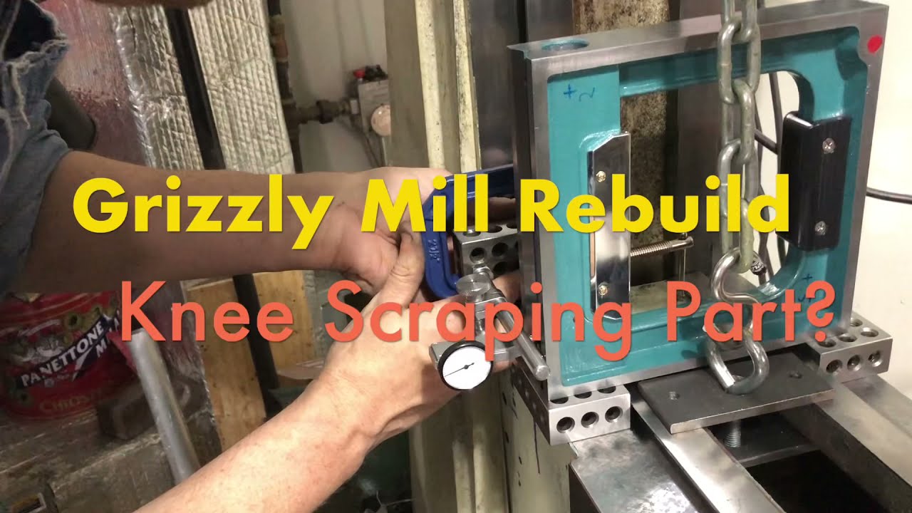 Grizzly mill rebuild knee scraping and alignment (short version)