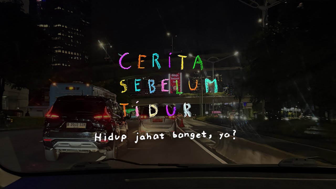 Hidup jahat banget, ya? - CERITA SEBELUM TIDUR Eps. 144