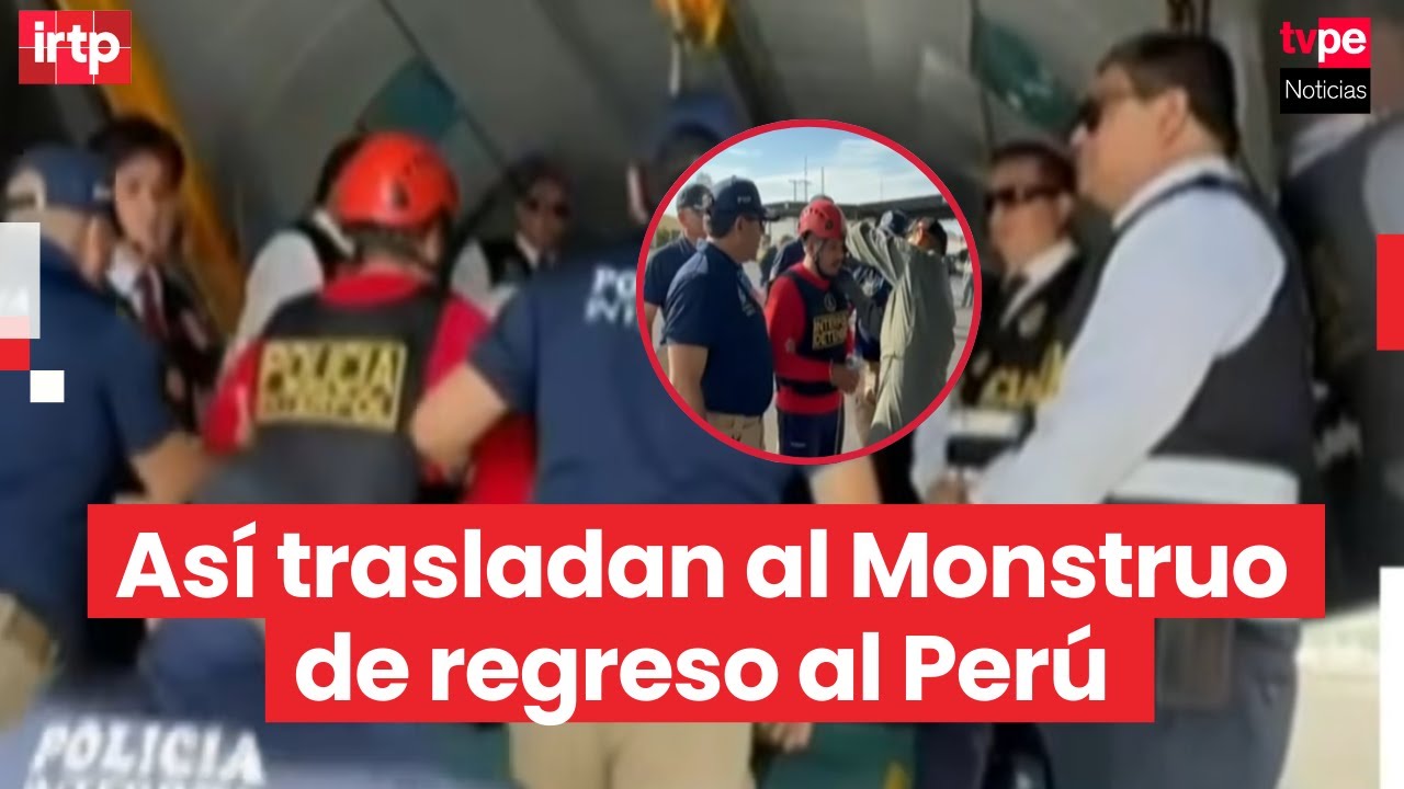 El Monstruo vuelve al Perú escoltado y con fuerte resguardo policial