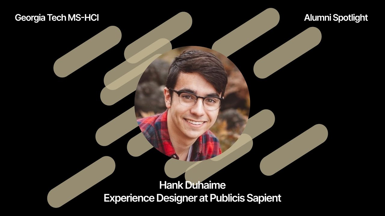 Alumni Spotlight: Hank Duhaime | Georgia Tech MS HCI
