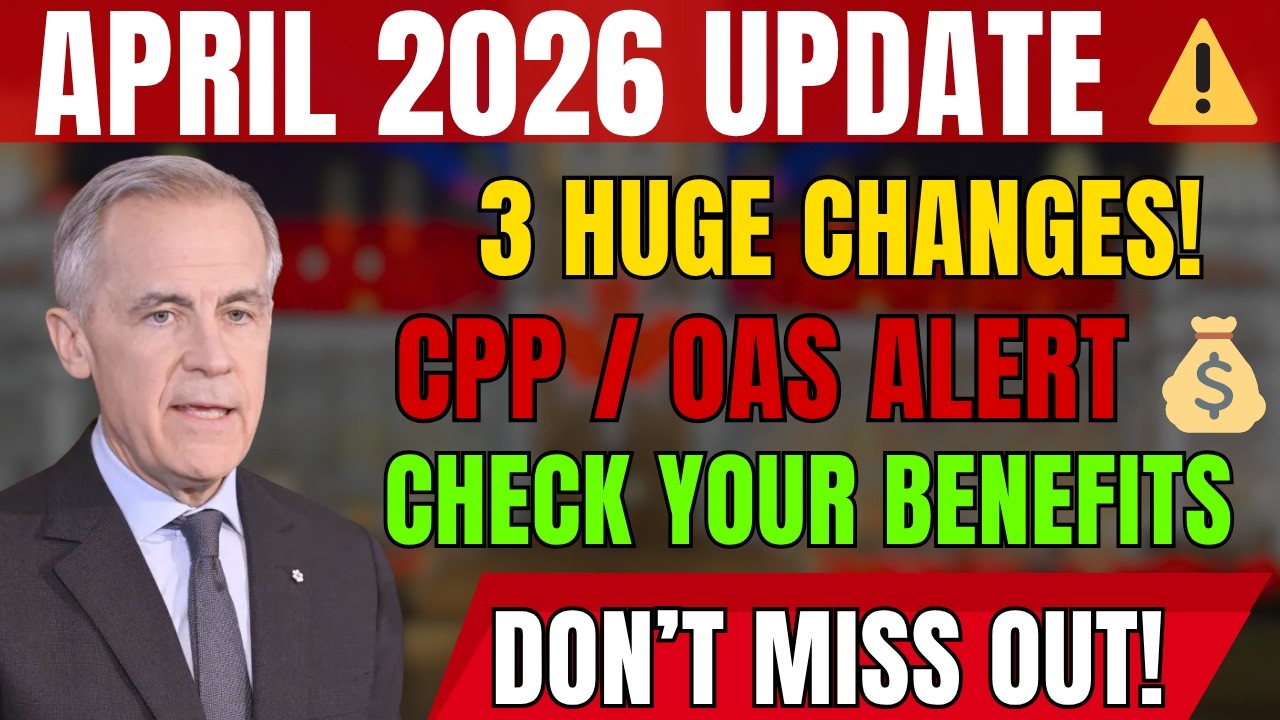 🚨 Stop! 3 HUGE CPP, OAS & GIS Changes in April 2026 &ndash; You&rsquo;re Losing Money Every Month!