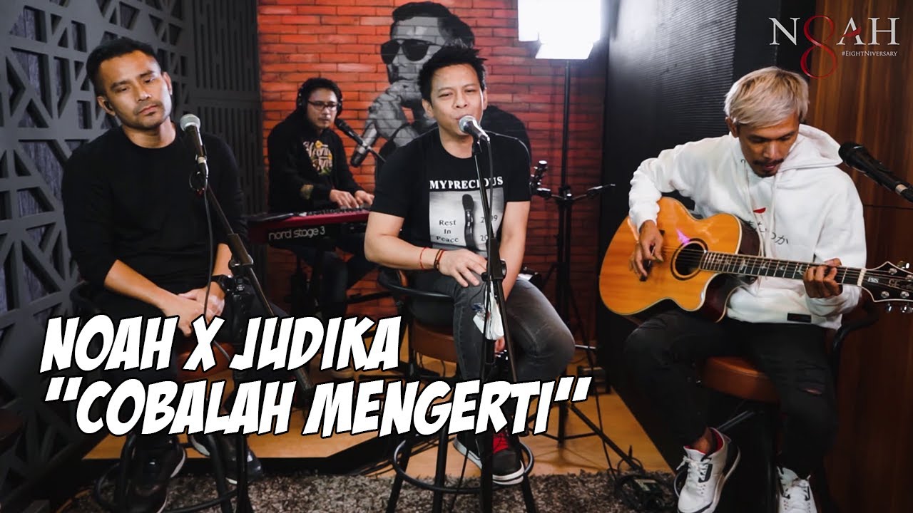 NOAH x JUDIKA - Cobalah Mengerti #NOAHEIGHTNIVERSARY