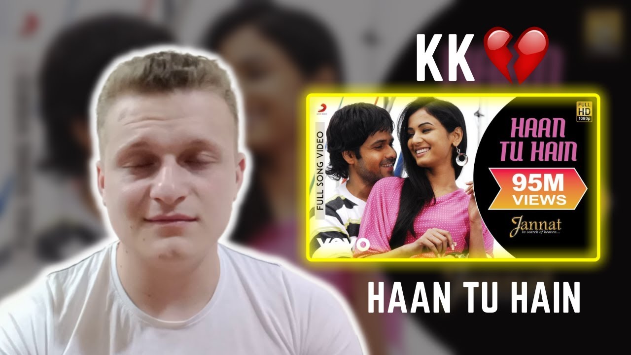 Haan Tu Hain | KK | Foreigner Reaction