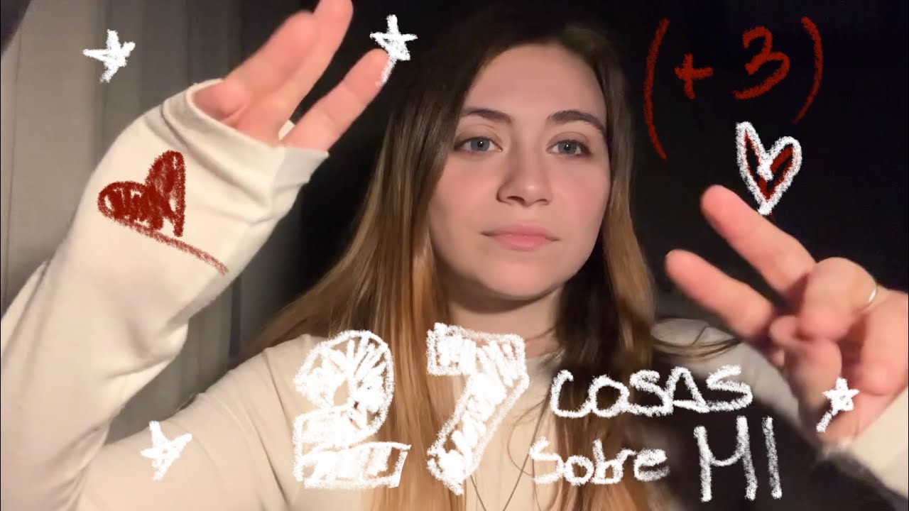 27 cosas sobre MI (+3 bonus track) 😜👐🏻💋|| ASMR - muchos susurros y hand sounds 🫶🏻🤟🏻