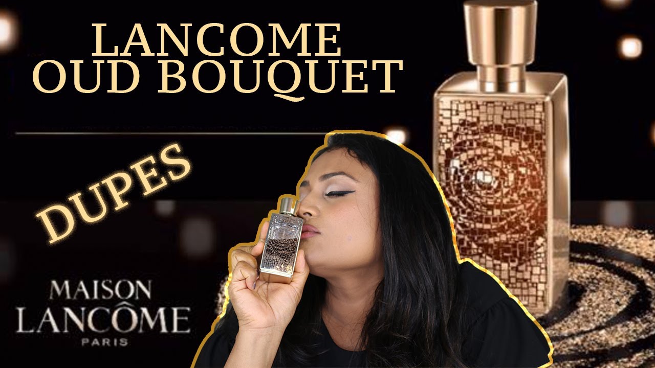 AFFORDABLE DUPES FOR LANCOME OUD BOUQUET