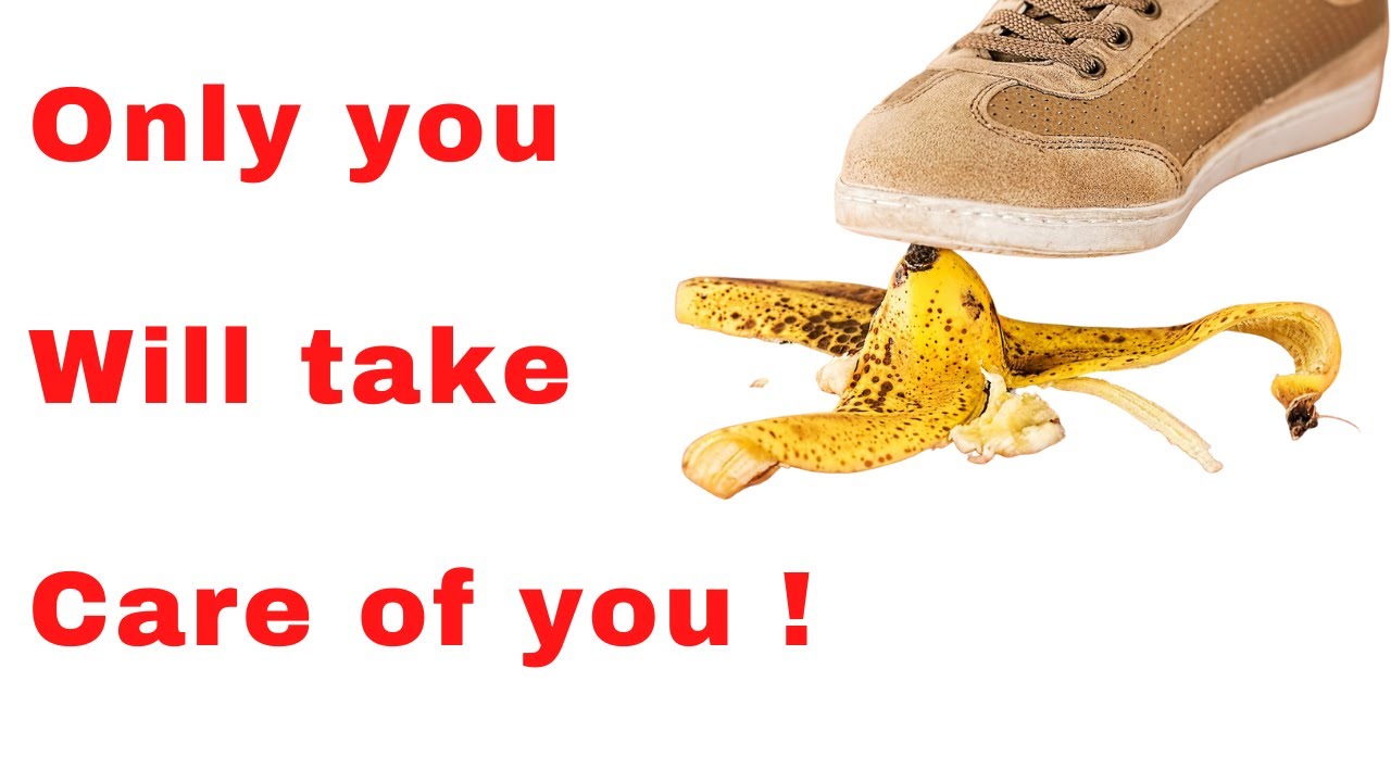 Only you will take care of you