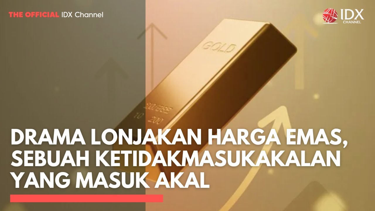 Drama Lonjakan Harga Emas, Sebuah Ketidakmasukakalan Yang Masuk Akal | THE EDITORIAL