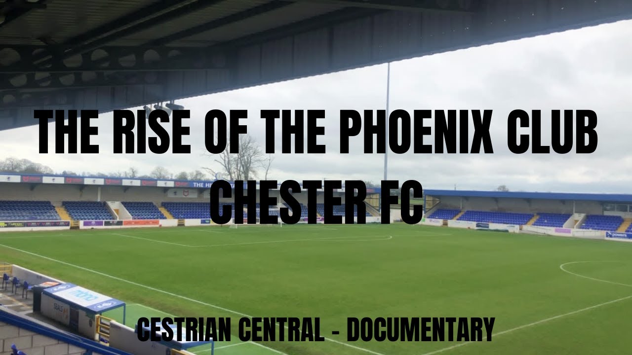 The Rise of the Phoenix Club:-  Chester FC