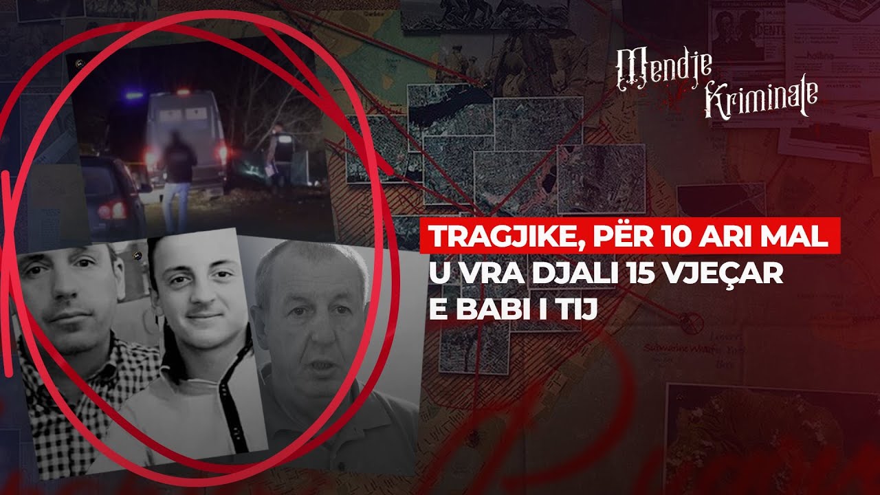 TRAGJIKE, PËR 10 ARI MAL U VRA DJALI 15 VJEÇAR E BABI I TIJ - MENDJE KRIMINALE