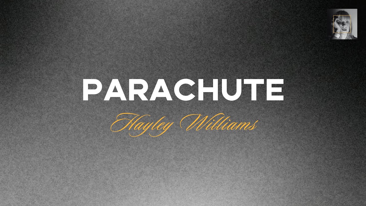 Parachute (lyrics) - Hayley Williams