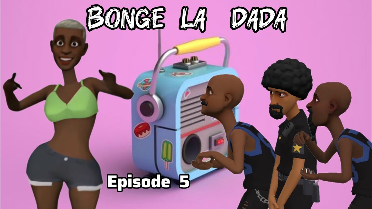BONGE LA DADA  |Episode 5|