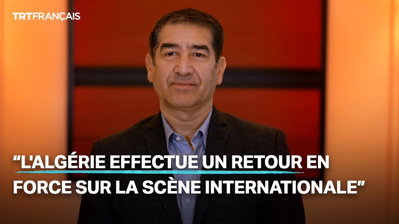 “L’Algérie effectue un retour en force sur la scène internationale”