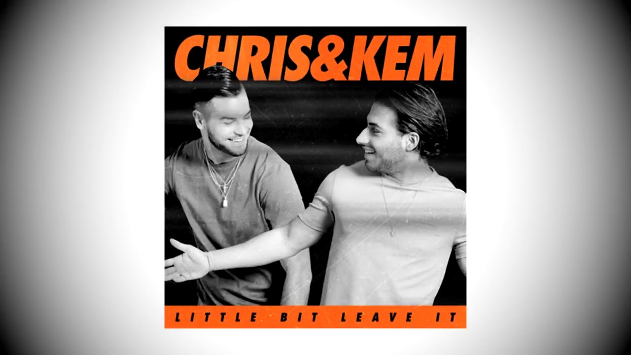 Chris & Kem 'Little Bit Leave It' (Official Audio)