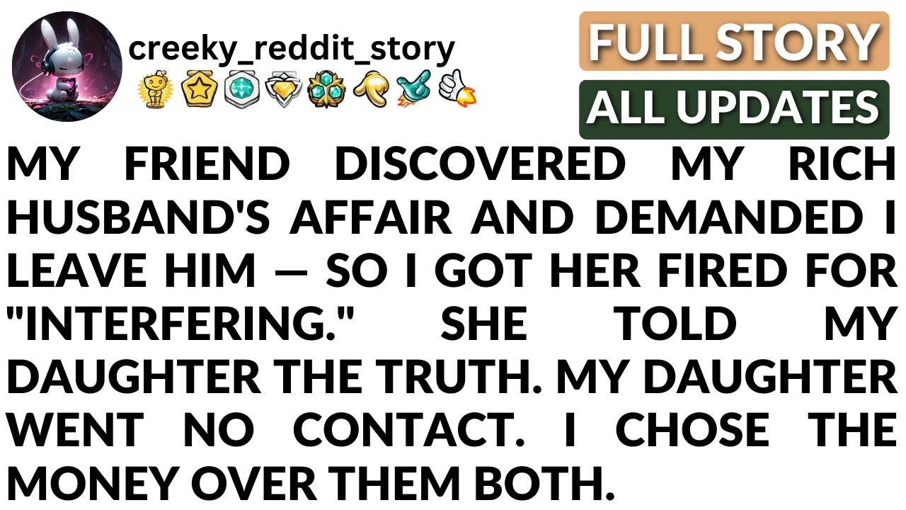 MY FRIEND DISCOVERED MY RICH HUSBAND'S AFFAIR AND DEMANDED I LEAVE HIM.
