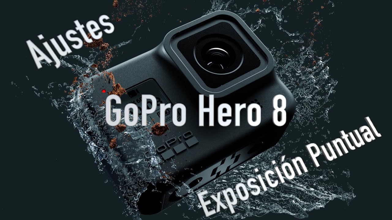 Ajustes y propiedades avanzadas para GoPro Hero 8 Black - Exposición Puntual