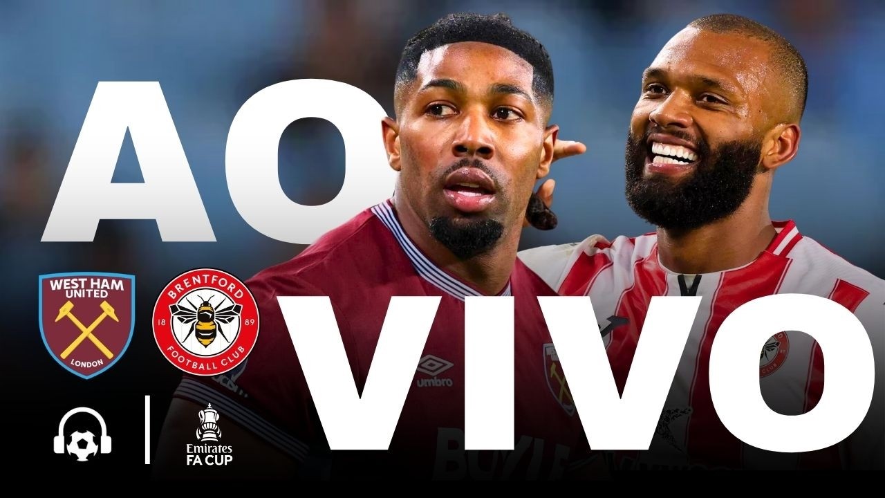 AO VIVO: WEST HAM X BRENTFORD - NARRAÇÃO SEM DELAY COM WILTON BITTENCOURT | FA CUP - 09/03