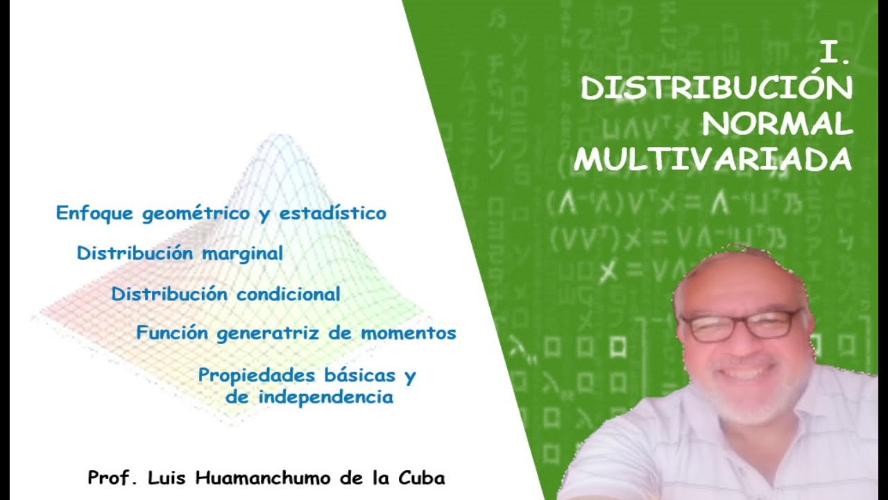 CAP 1 - 01 Distribuci&oacute;n Normal Multivariada - Prof. Luis Huamanchumo - EPIES FIEECS