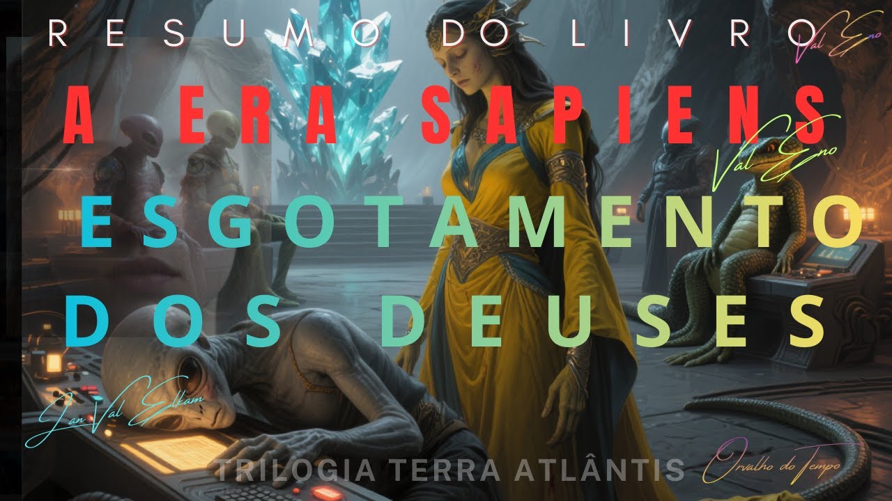 02 A ERA SAPIENS | ESGOTAMENTO DOS DEUSES | TERRA ATLÂNTIS #livro @JanValEllam