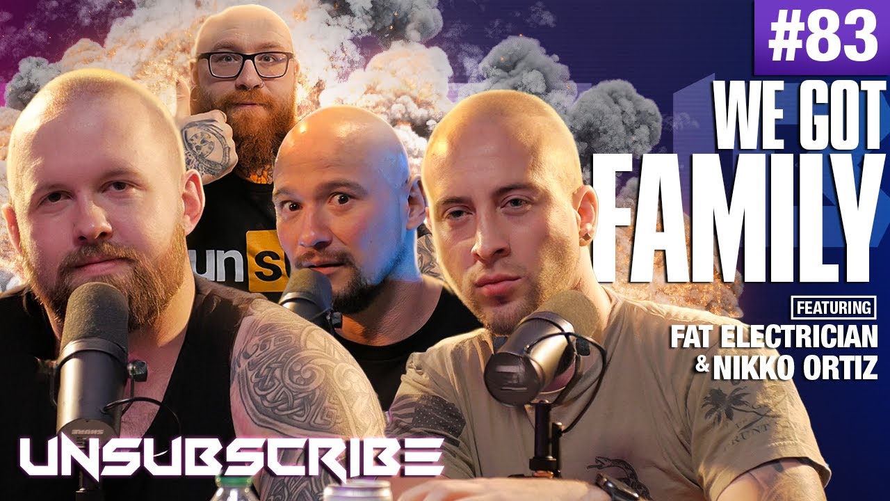 FAMILY ft. The Fat Electrician & Nikko Ortiz - Unsubscribe Podcast Ep 83