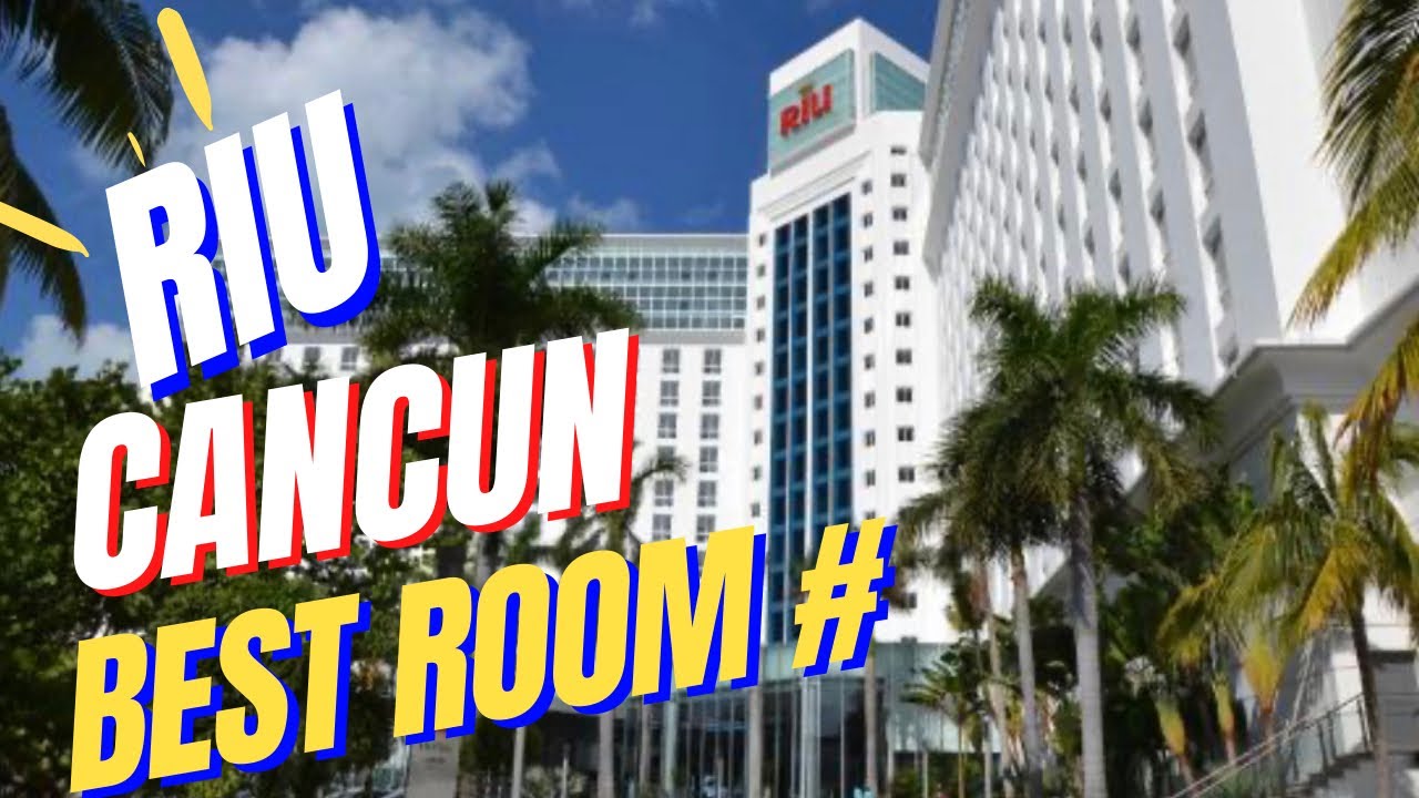 Get this room number when staying at RIU Cancun - Best Room Review - watch before booking!
