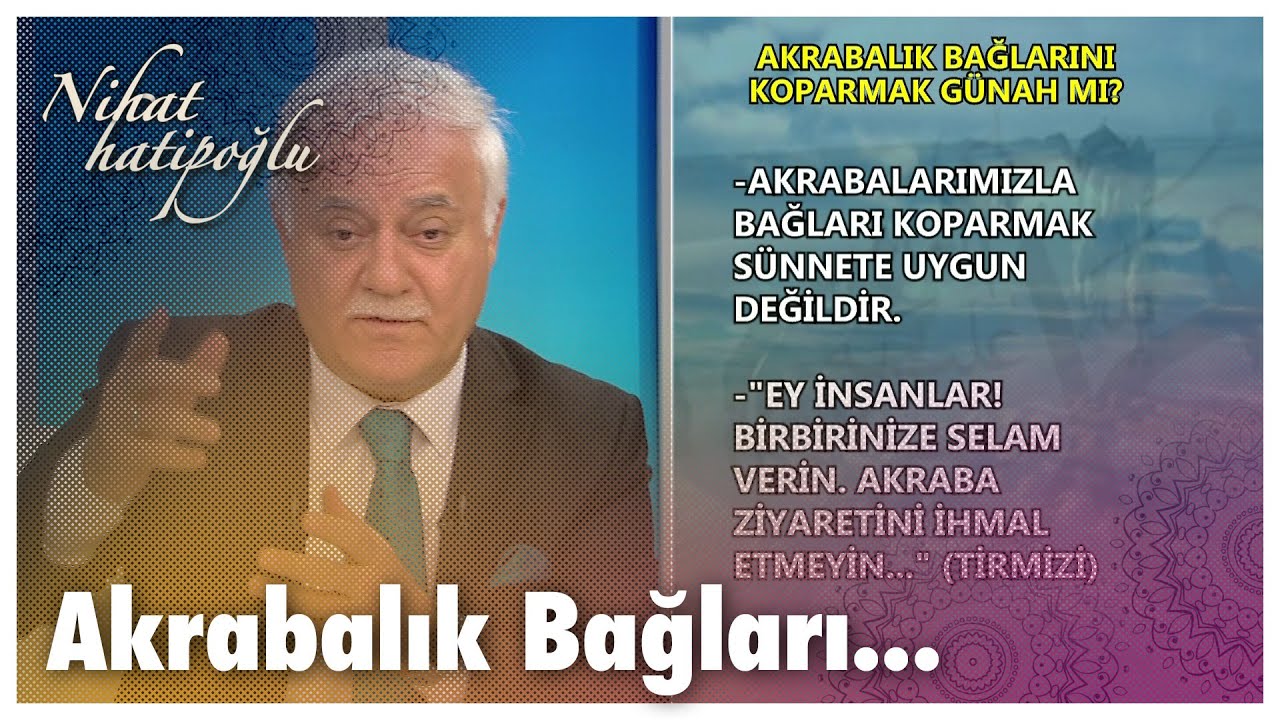 Akrabalık bağlarını koparmak g&uuml;nah mı? | Nihat Hatipoğlu Sorularınızı Cevaplıyor