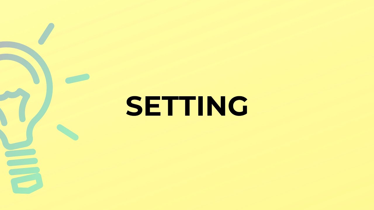 What is the meaning of the word SETTING?