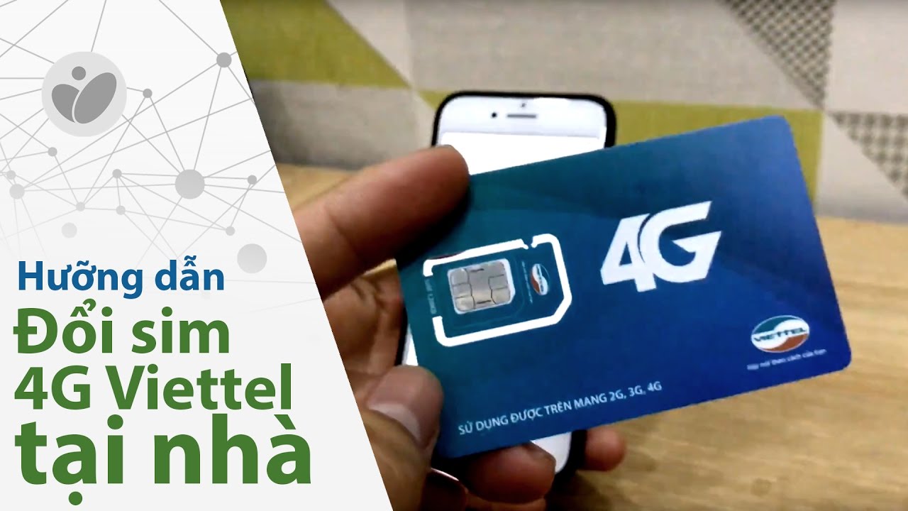 Hướng dẫn mua ph&ocirc;i sim 4G Viettel - Tự đổi sim ở nh&agrave;