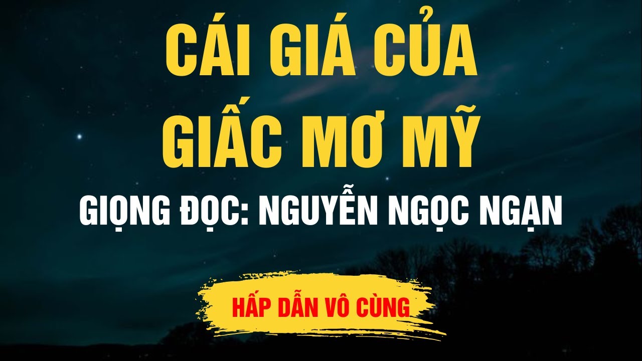 Cực Hay Nguyễn Ngọc Ngạn - Cái Giá Của Giấc Mơ Mỹ - Kể Chuyện Đêm Khuya