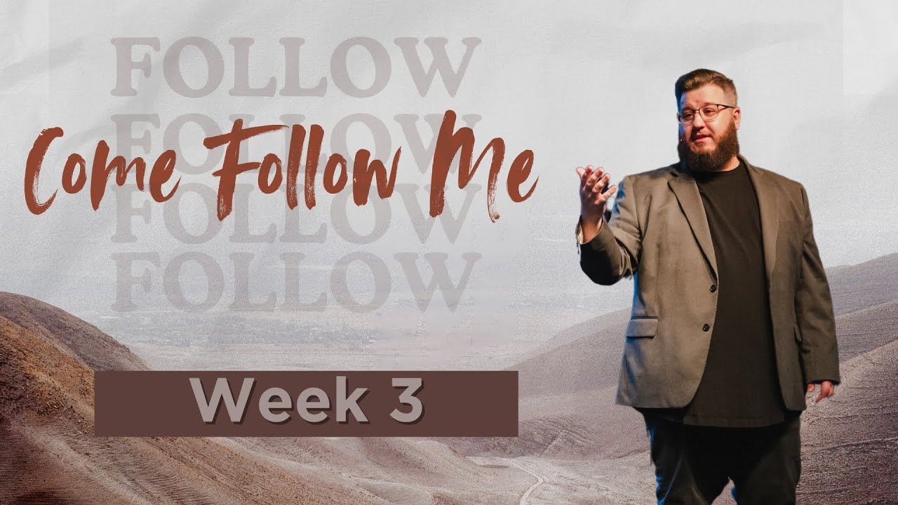 Come Follow Me: Week 3 by Pastor Brett Williams