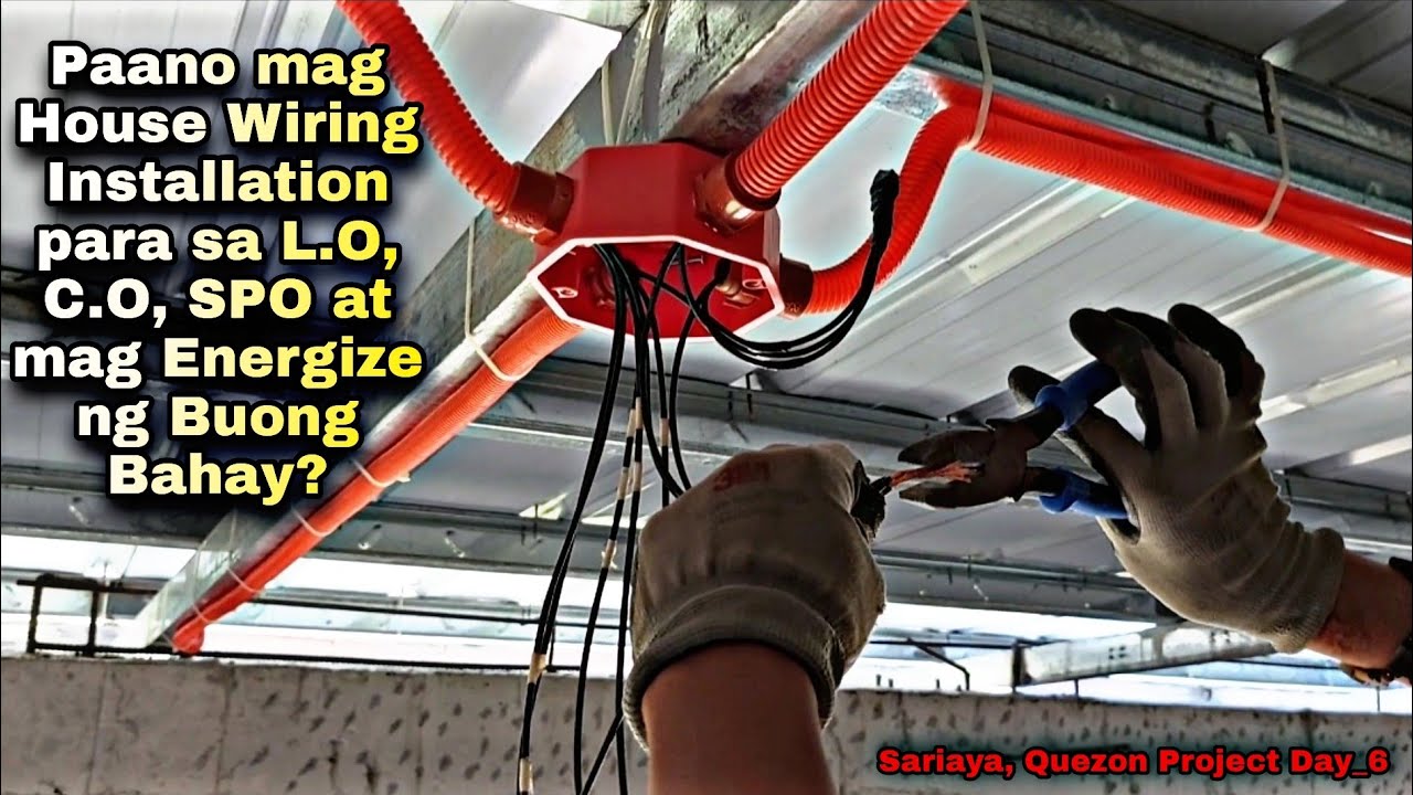 Paano mag House Wiring Installation para sa L.O, C.O,SPO at mag Energize ng Buong Bahay?|SariayaPrj.