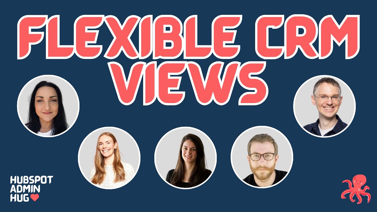 Flexible CRM Views @ the HubSpot Admin HUG 🐙