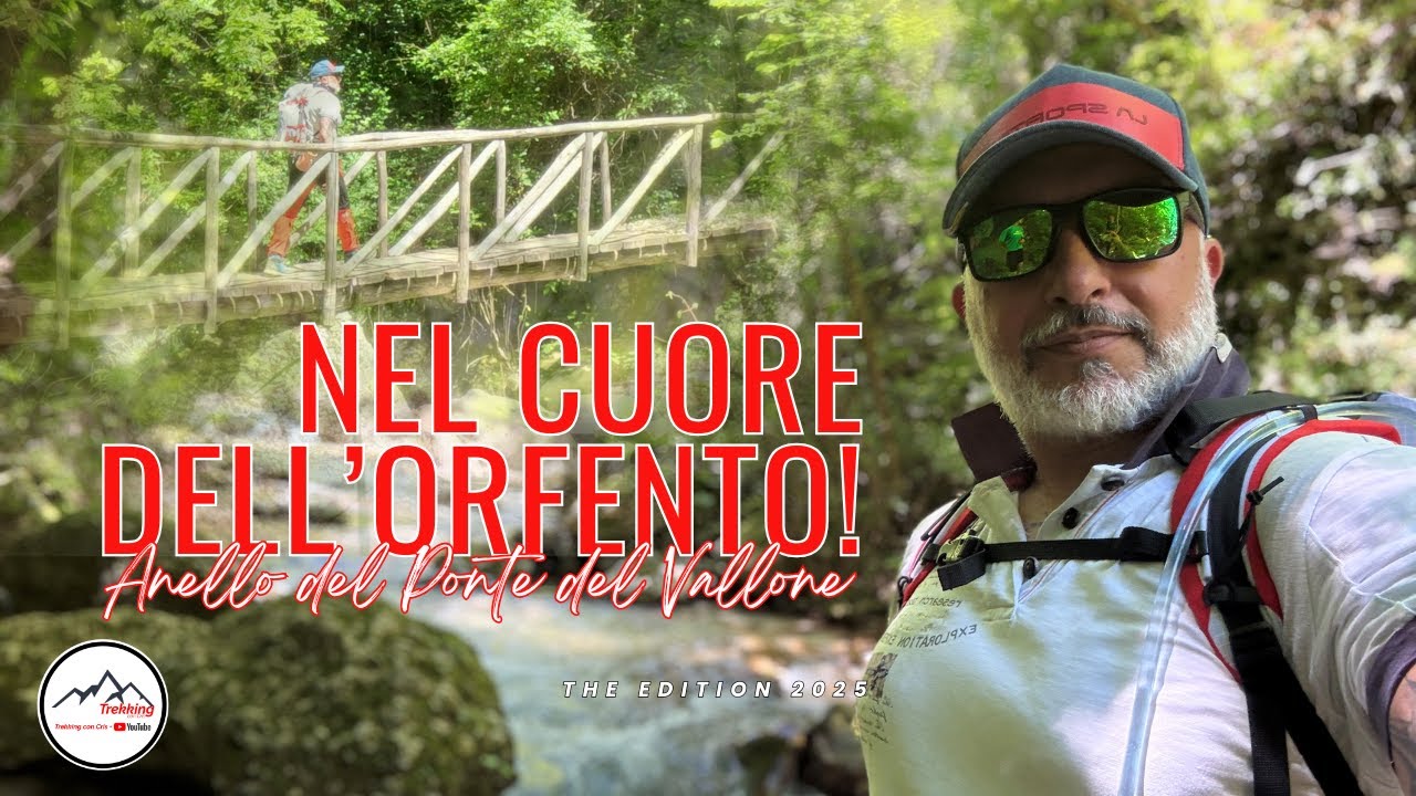 Nel CUORE dell’ORFENTO – Anello del Ponte del Vallone 🌲 🎒