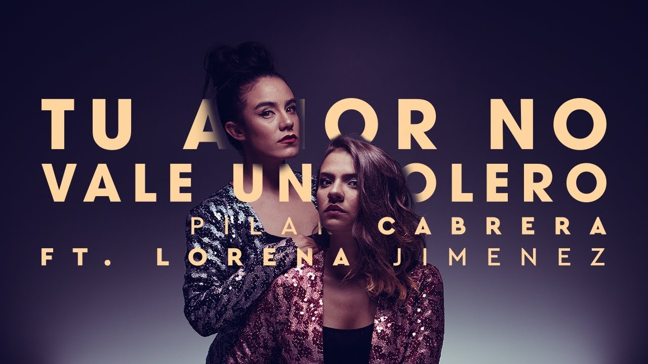 Pilar Cabrera Ft. Lorena Jiménez - Tu amor no vale un bolero (AUDIO)