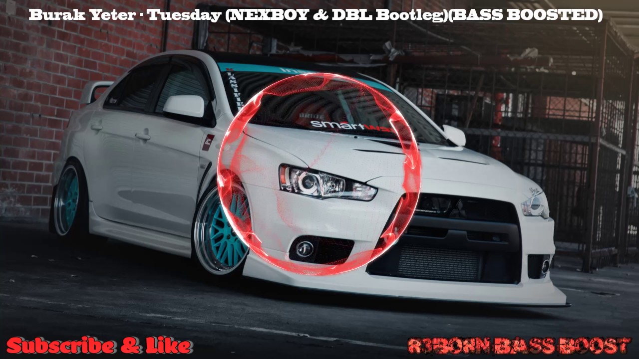 Burak Yeter - Tuesday (NEXBOY & DBL Bootleg) ★ BASS BOOSTED ★