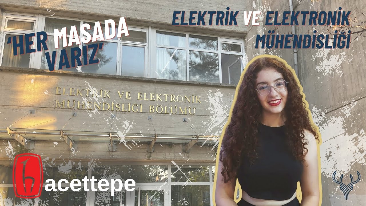 Hacettepe Elektrik-Elektronik Mühendisliği Bölümü Tanıtımı | Merak Edilenler