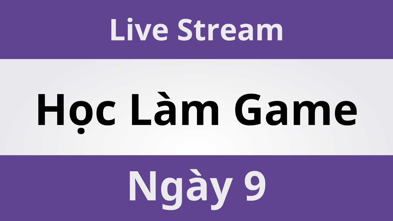 Học Làm Game Unity - Ngày 9