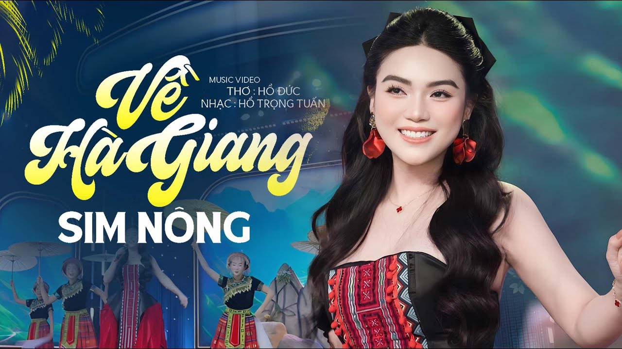 Về Hà Giang - Sim Nông | Nhạc Tây Bắc Mới Nhất Nghe Là Say