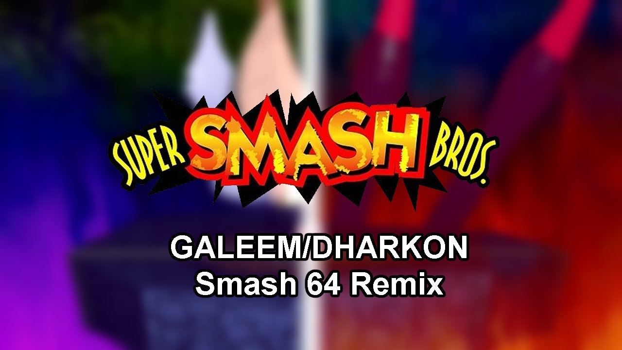 Galeem/Dharkon - Smash 64 Remix