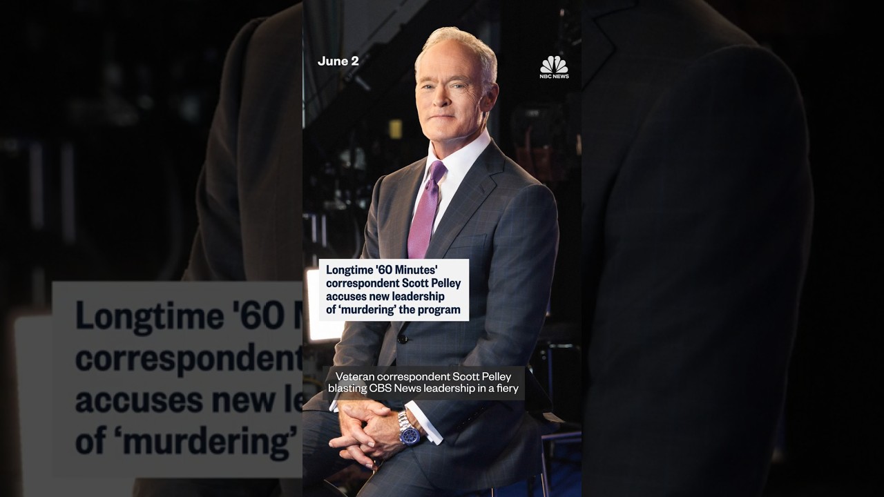 Longtime '60 Minutes' correspondent Scott Pelley accuses new leadership of 'murdering' the program
