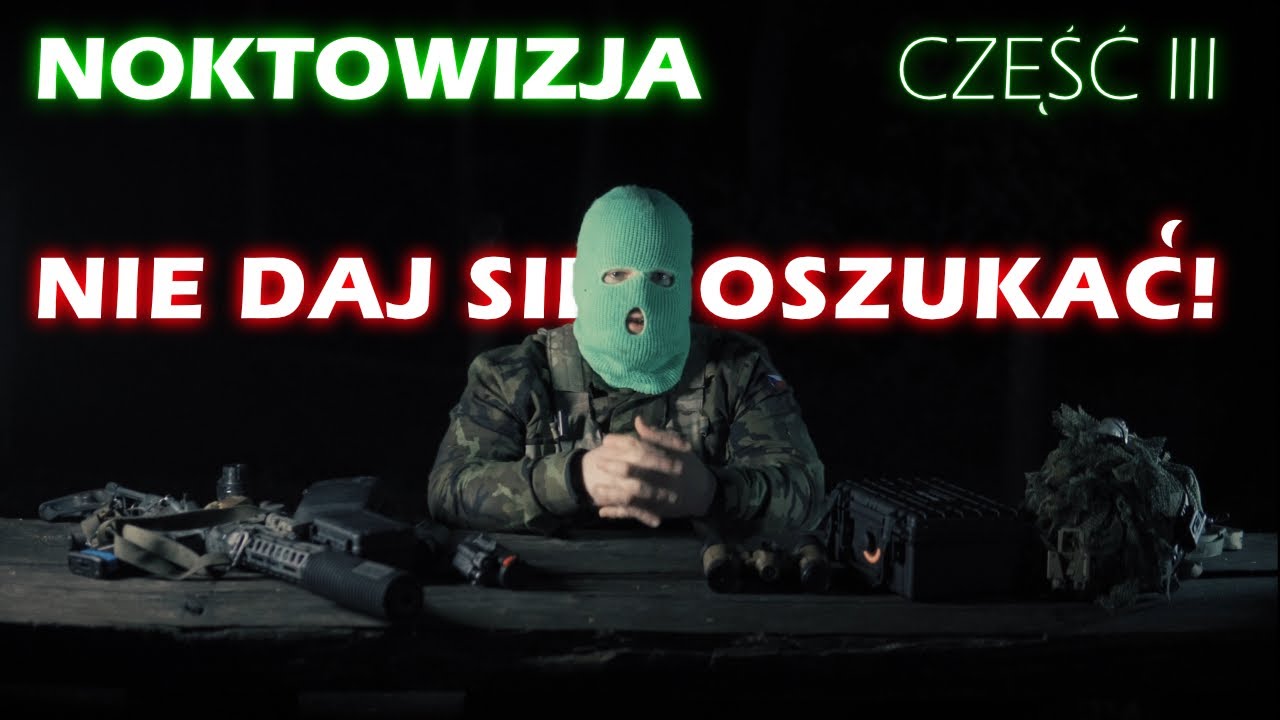 Pogadajmy o nokto | Część III | Jak kupić noktowizor | NIE DAJ SIĘ OSZUKAĆ NA NOKTOWIZJI!