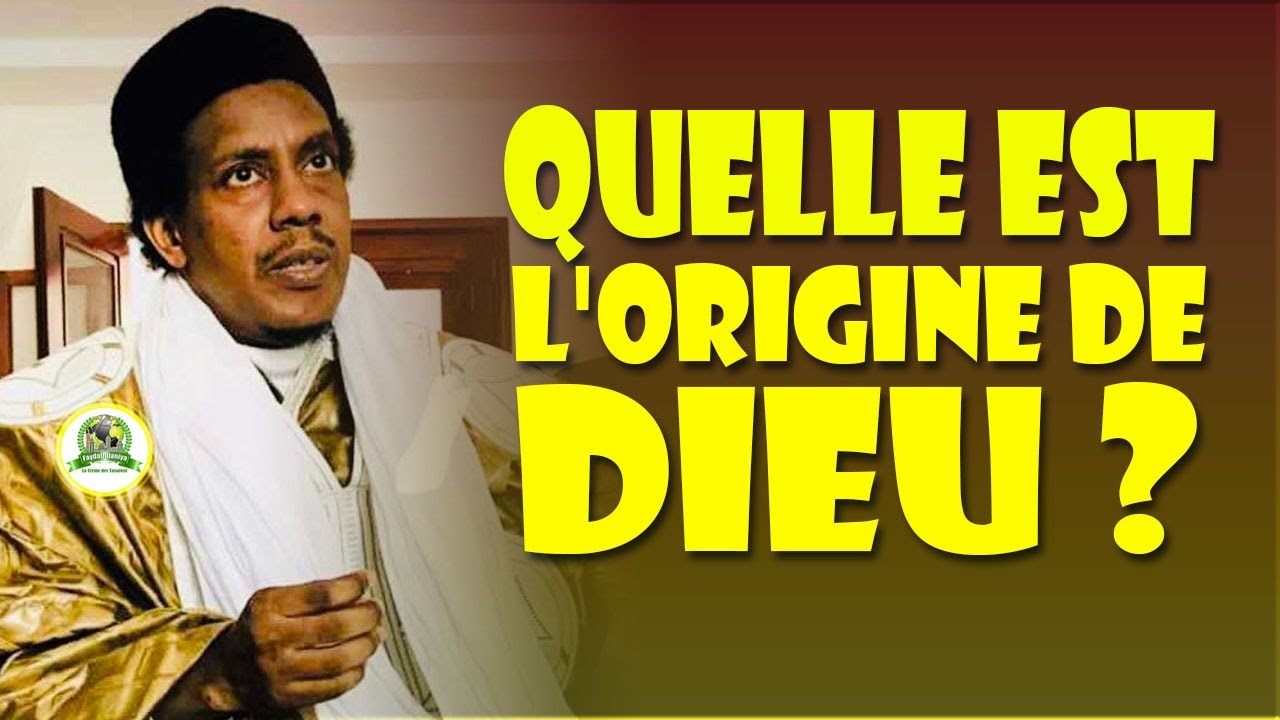 Oustaz Ahmed Ba: Quelle est L’origine De Dieu, Al-Awal - Al Akhir - Al Zahir - Al Batine ?