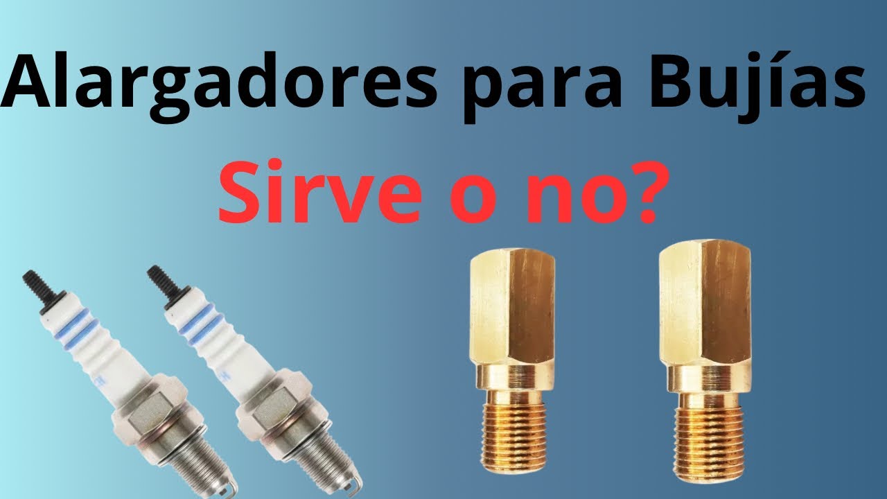 Alargadores para bujías sirve?