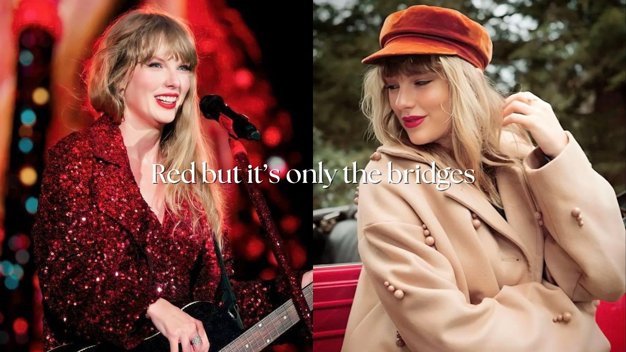 Red by Taylor Swift but it's only the bridges
