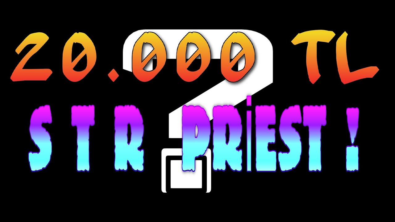 20.000 TL  STR Priest TANITIM l Rosetta l #YuChenk #Rosetta